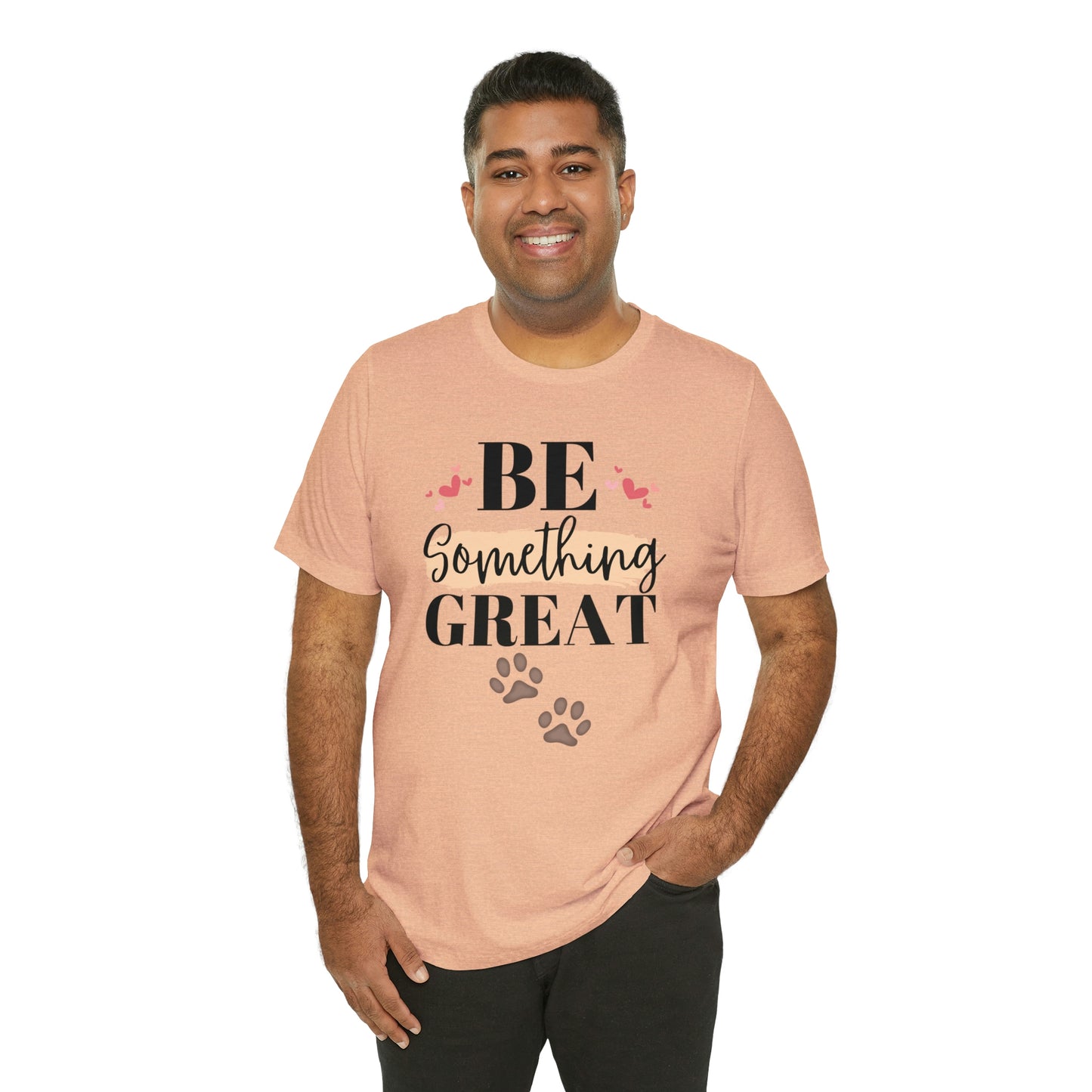 Be Something Great Unisex Jersey Short Sleeve Tee