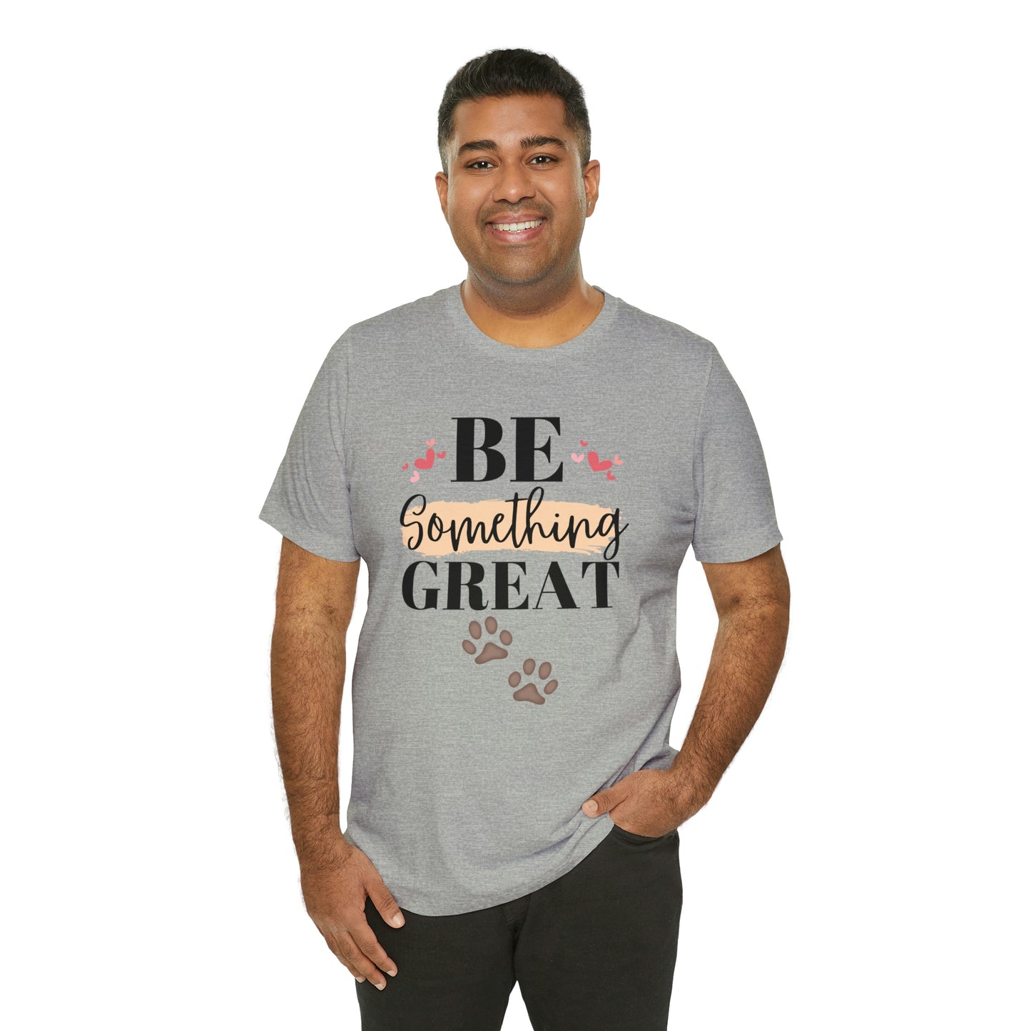 Be Something Great Unisex Jersey Short Sleeve Tee