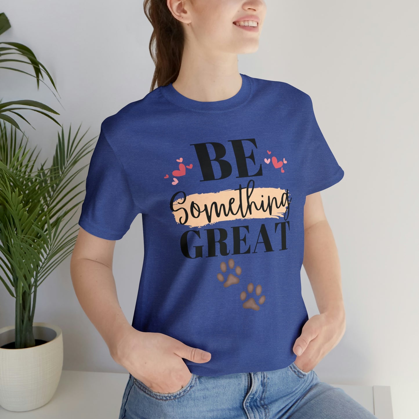 Be Something Great Unisex Jersey Short Sleeve Tee