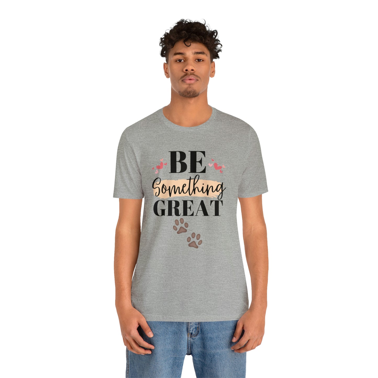 Be Something Great Unisex Jersey Short Sleeve Tee