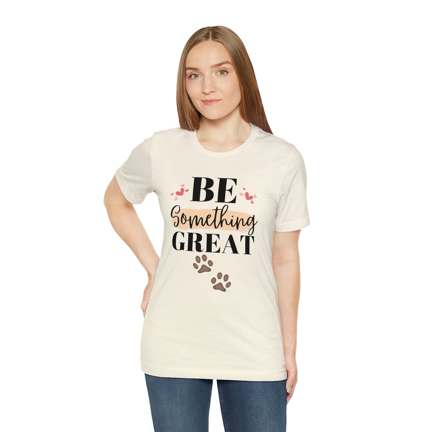 Be Something Great Unisex Jersey Short Sleeve Tee