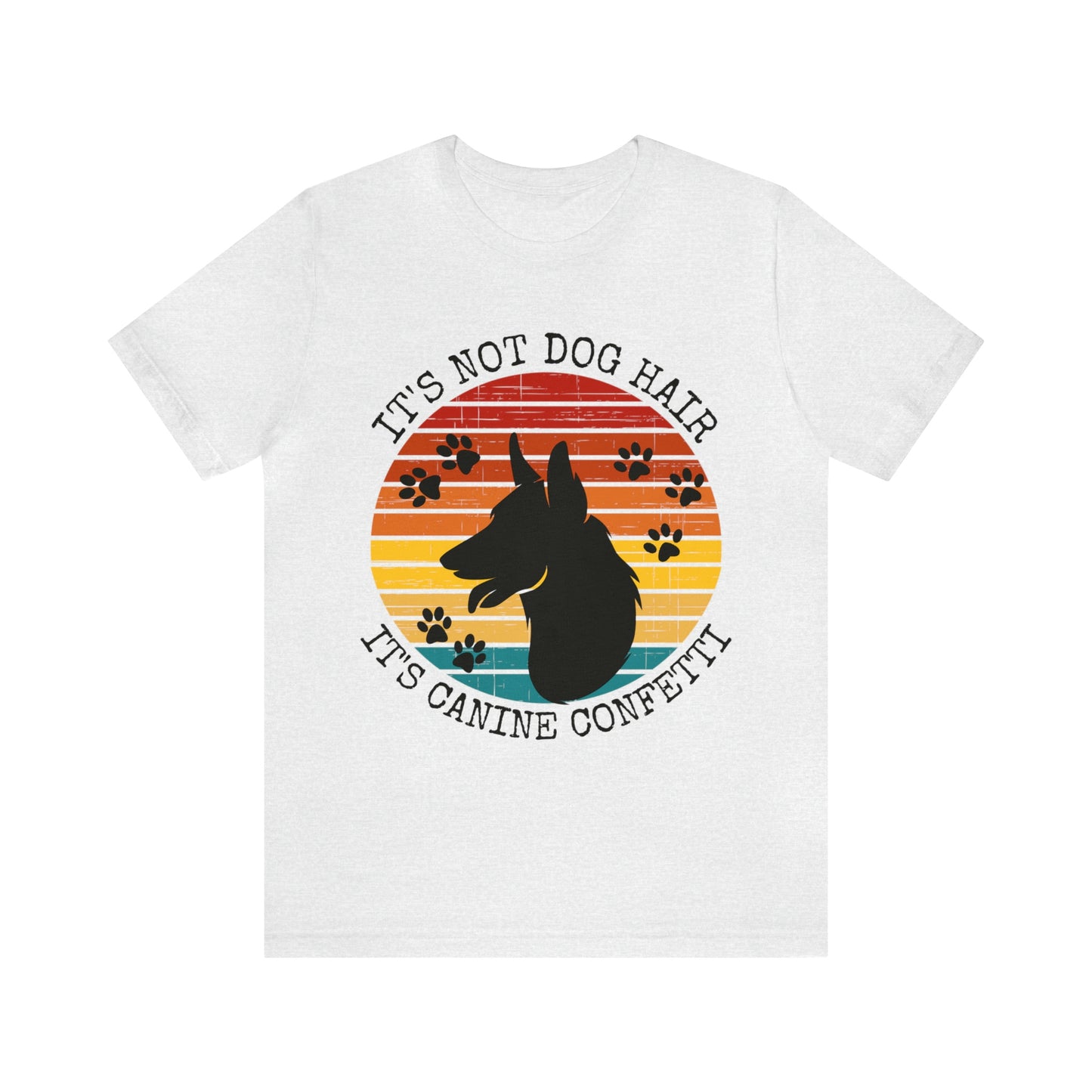 It's Not Dog Hair It's Canine Confetti Unisex Jersey Short Sleeve Tee