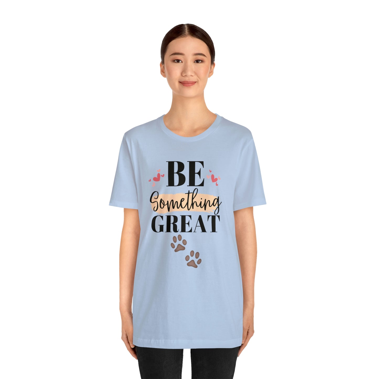 Be Something Great Unisex Jersey Short Sleeve Tee