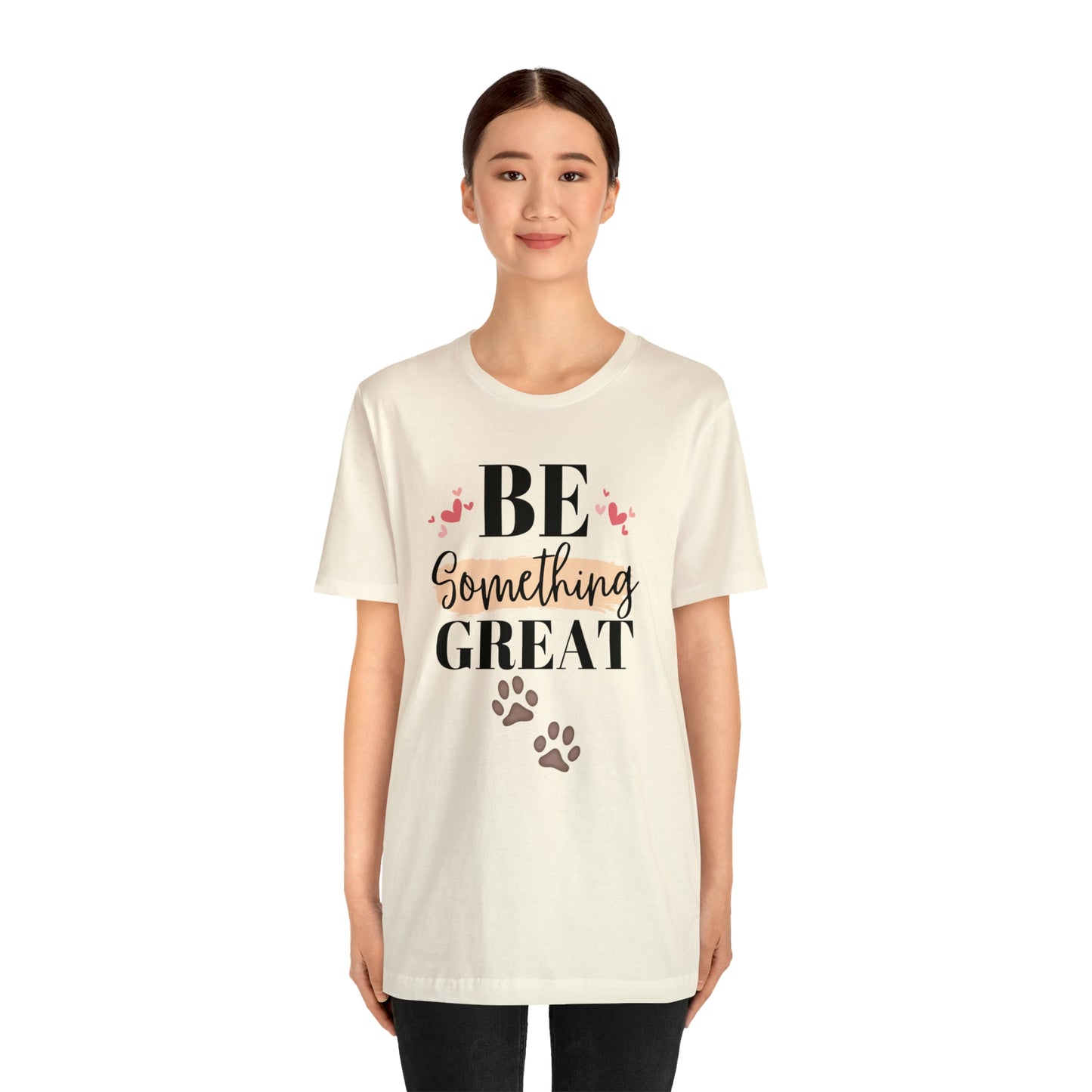 Be Something Great Unisex Jersey Short Sleeve Tee