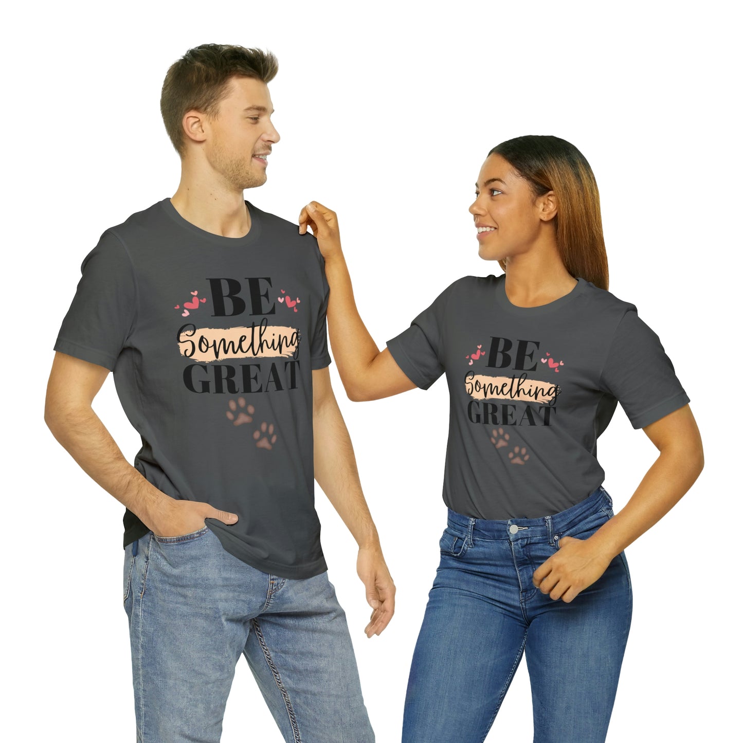 Be Something Great Unisex Jersey Short Sleeve Tee