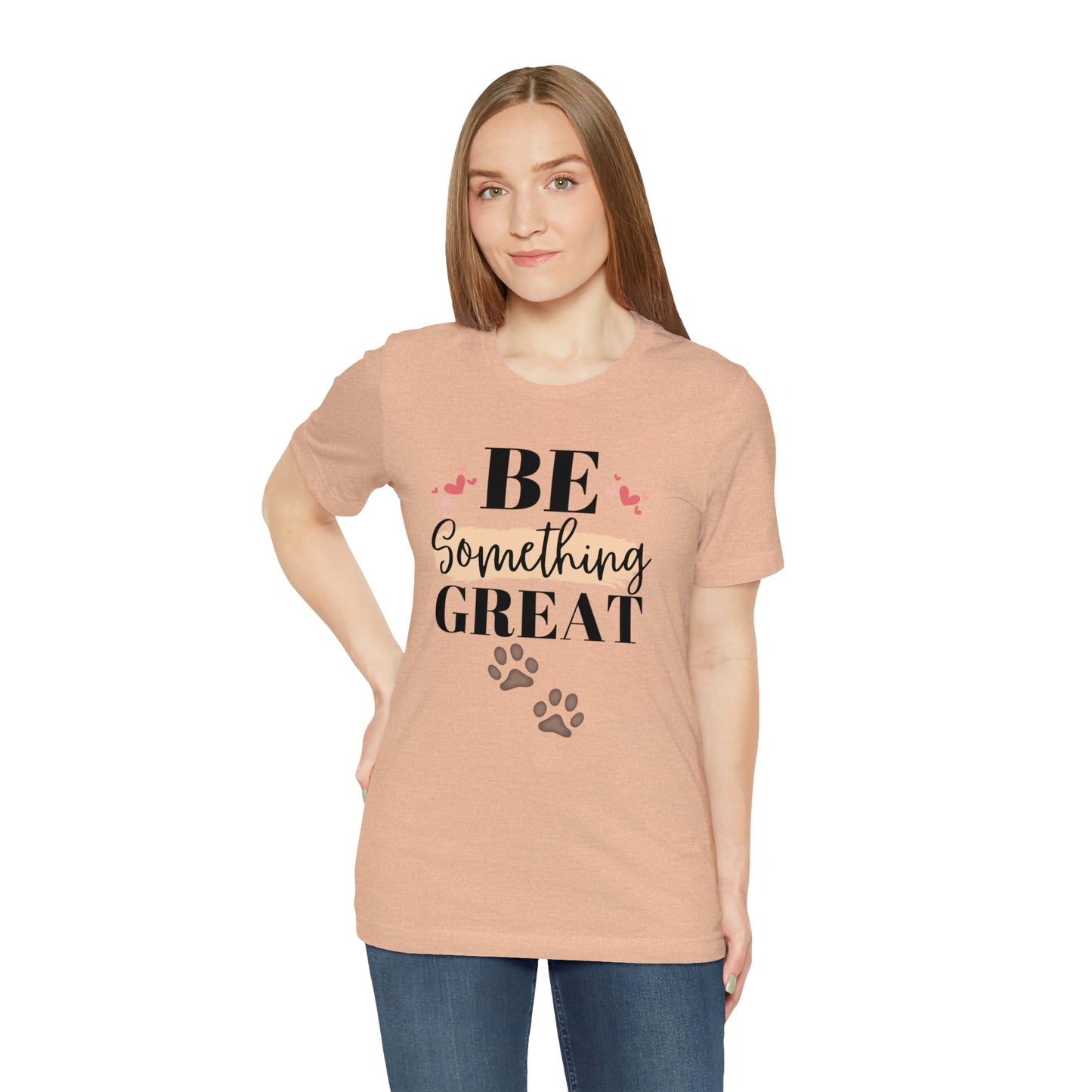 Be Something Great Unisex Jersey Short Sleeve Tee