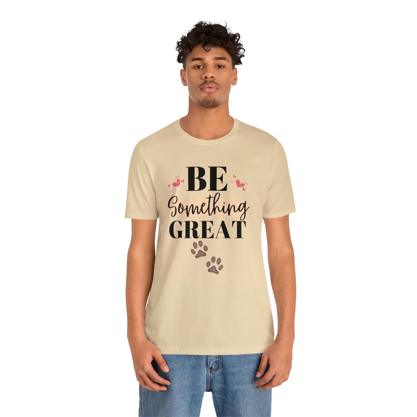 Be Something Great Unisex Jersey Short Sleeve Tee
