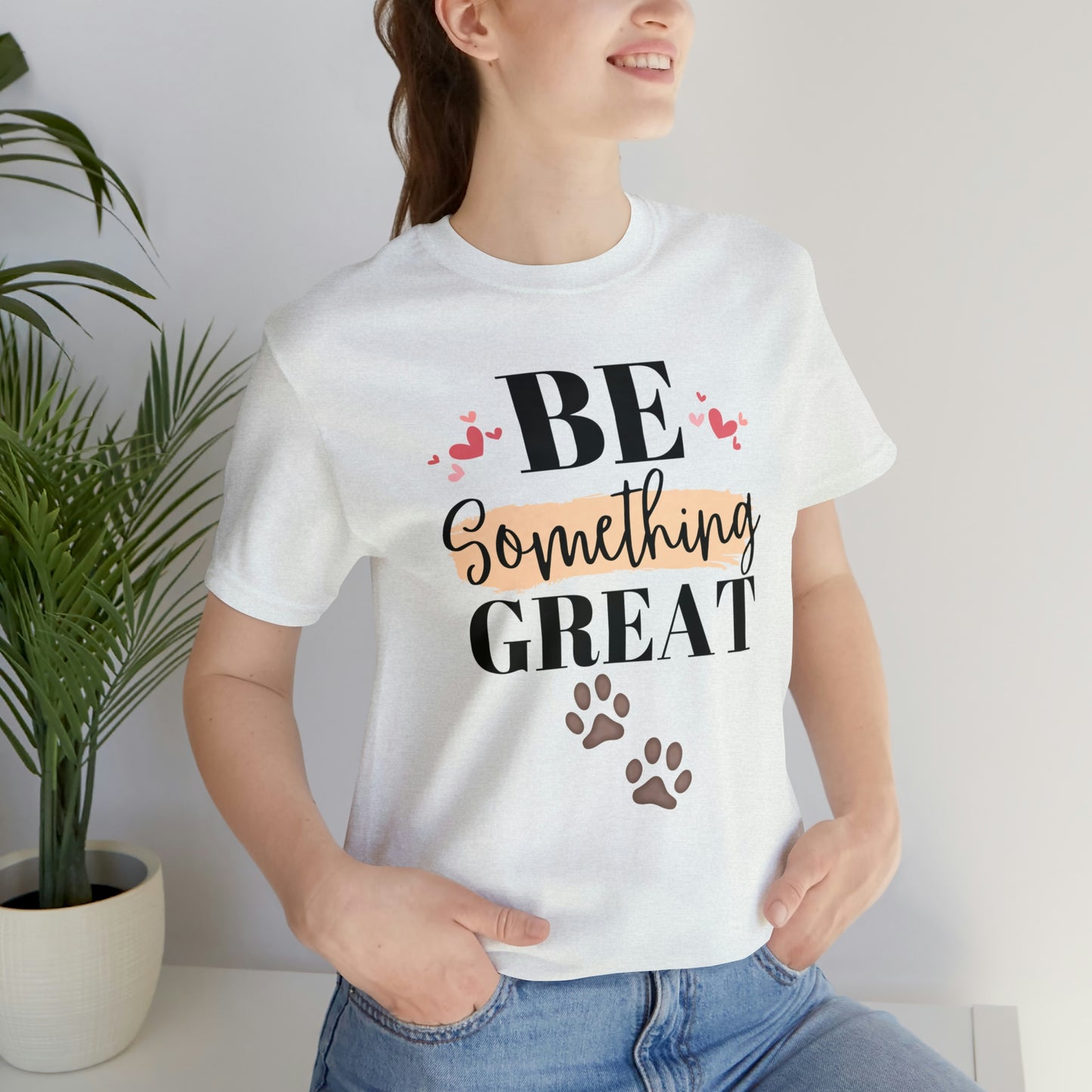 Be Something Great Unisex Jersey Short Sleeve Tee