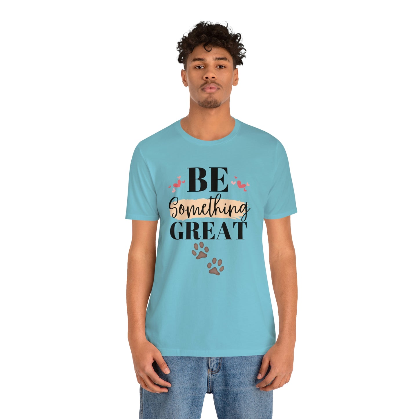 Be Something Great Unisex Jersey Short Sleeve Tee