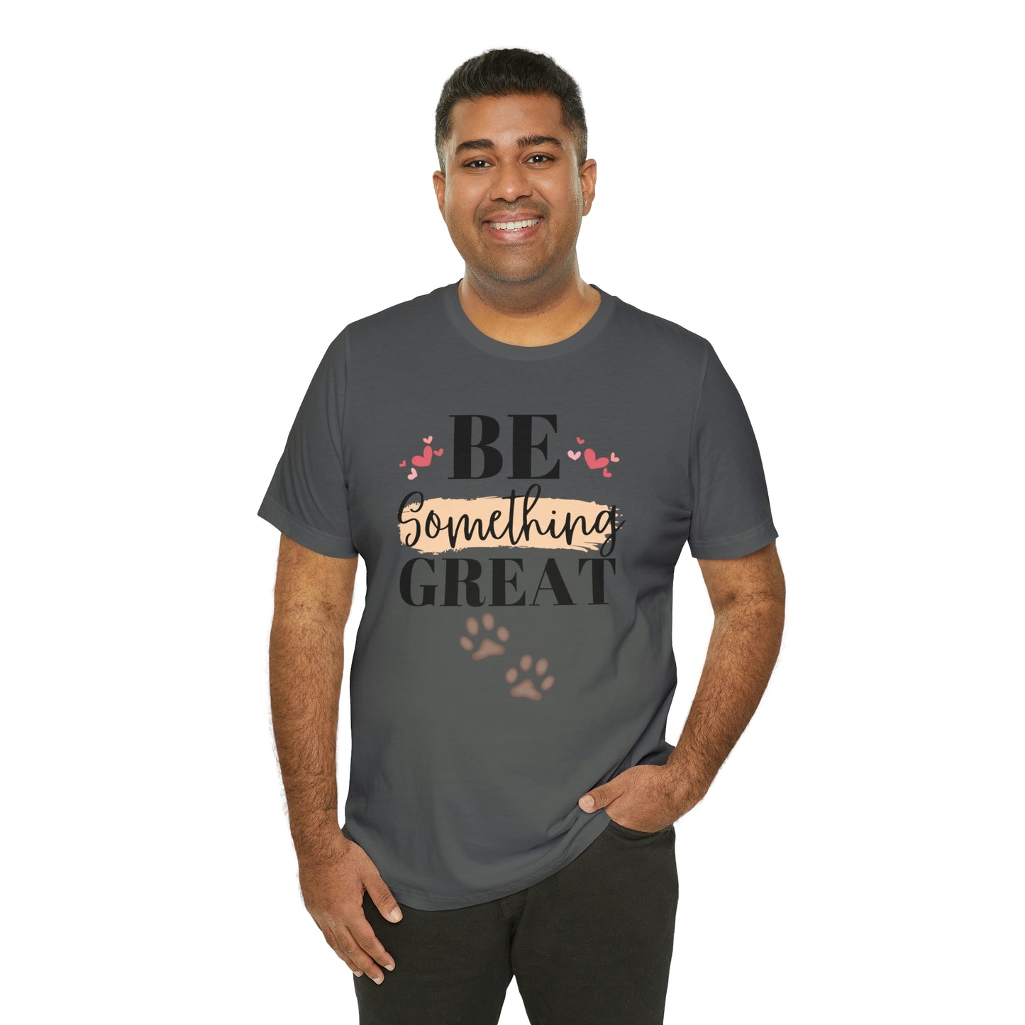 Be Something Great Unisex Jersey Short Sleeve Tee