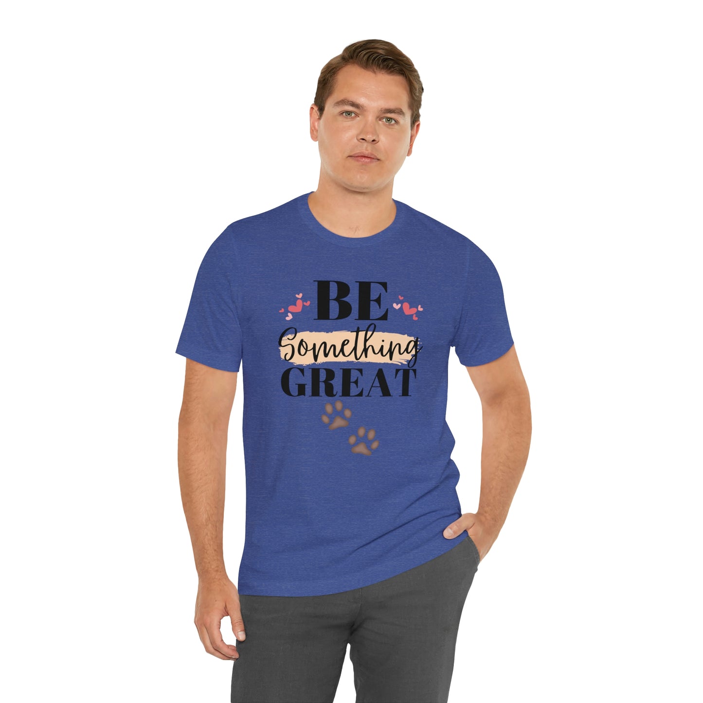 Be Something Great Unisex Jersey Short Sleeve Tee