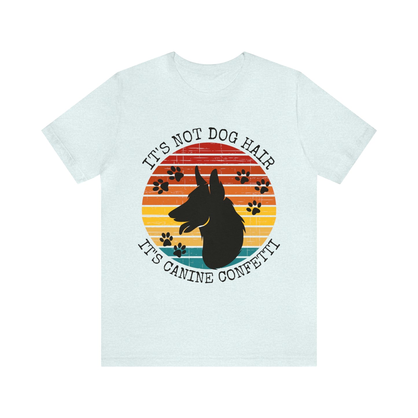 It's Not Dog Hair It's Canine Confetti Unisex Jersey Short Sleeve Tee