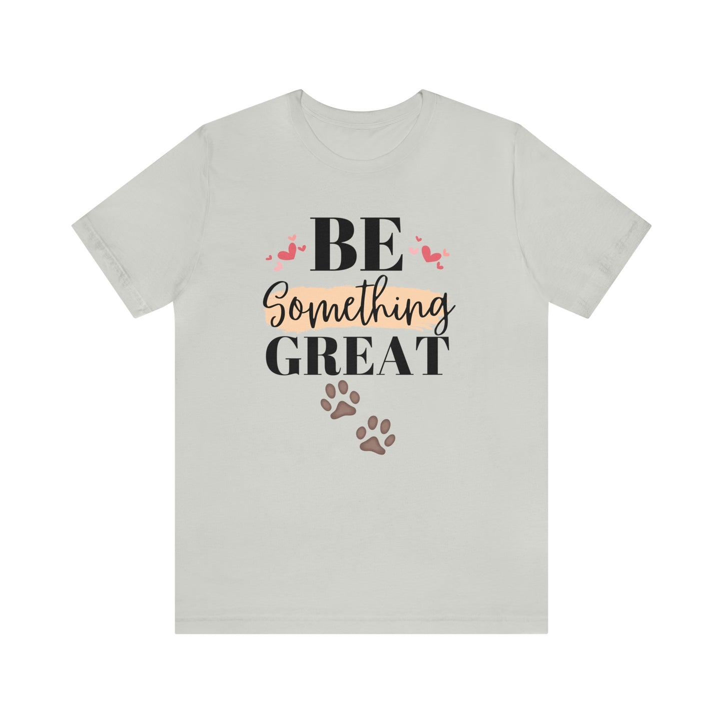 Be Something Great Unisex Jersey Short Sleeve Tee