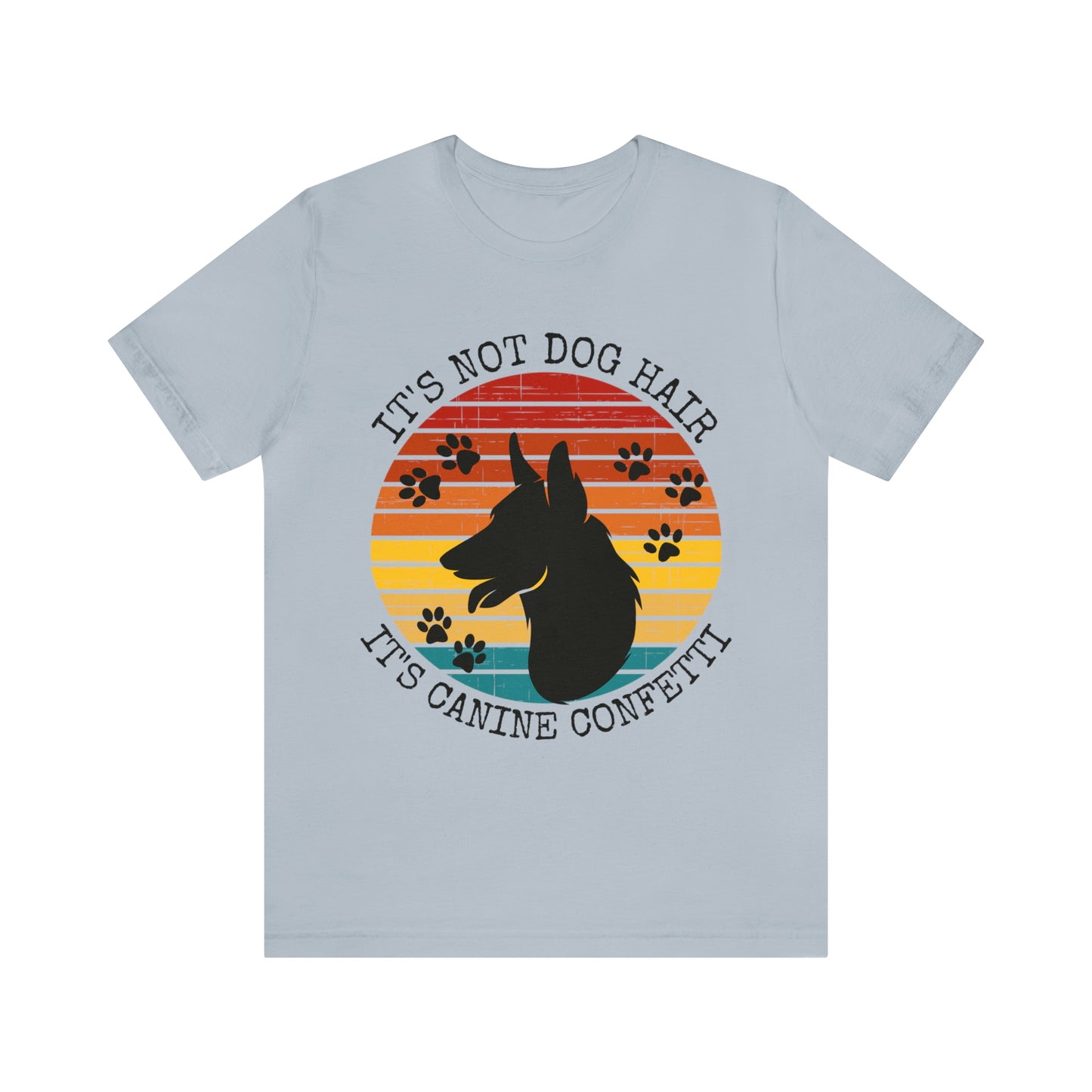 It's Not Dog Hair It's Canine Confetti Unisex Jersey Short Sleeve Tee