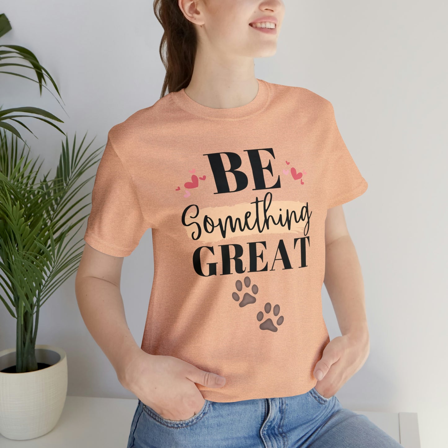 Be Something Great Unisex Jersey Short Sleeve Tee