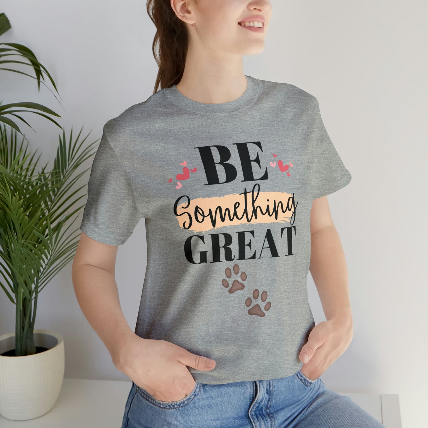 Be Something Great Unisex Jersey Short Sleeve Tee