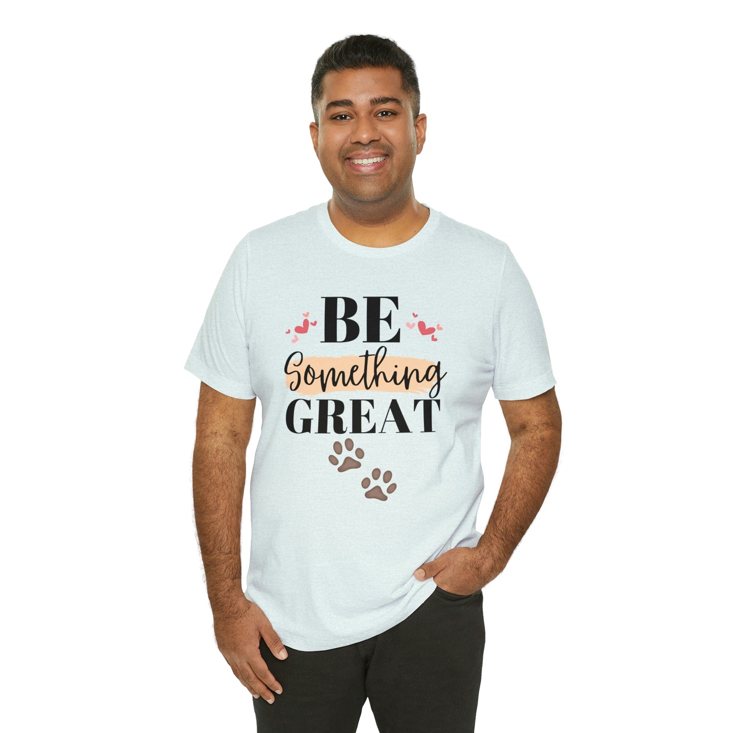 Be Something Great Unisex Jersey Short Sleeve Tee