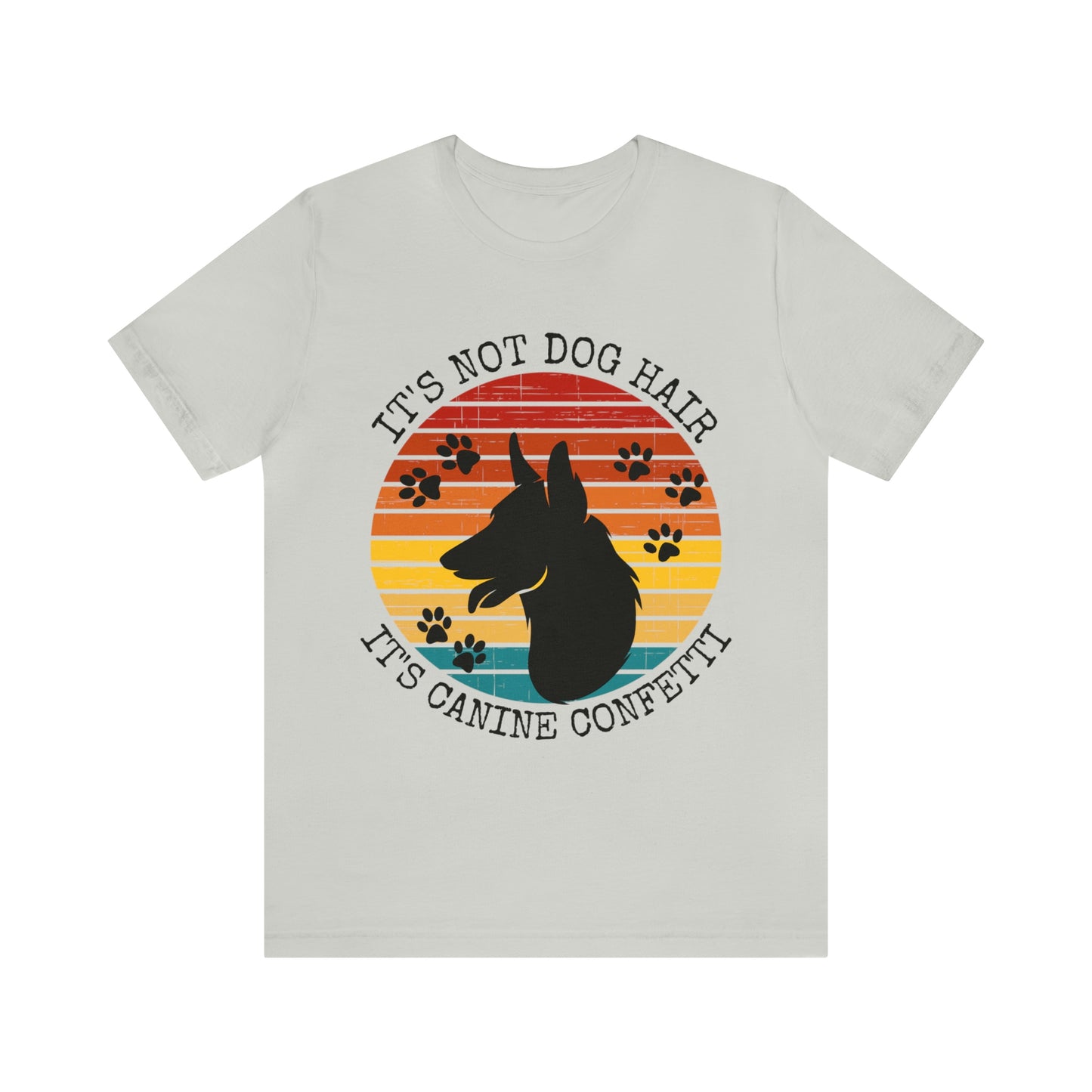 It's Not Dog Hair It's Canine Confetti Unisex Jersey Short Sleeve Tee