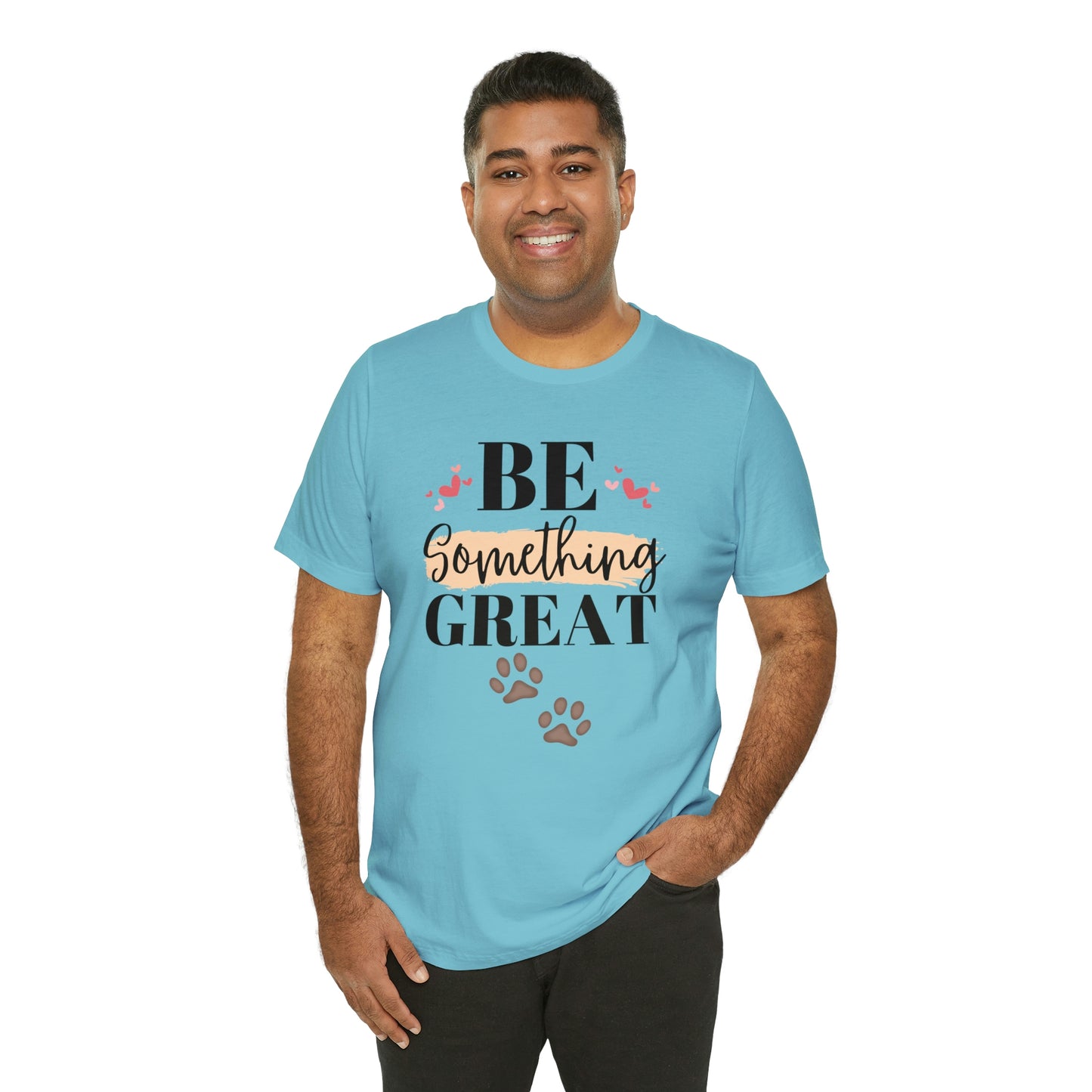 Be Something Great Unisex Jersey Short Sleeve Tee