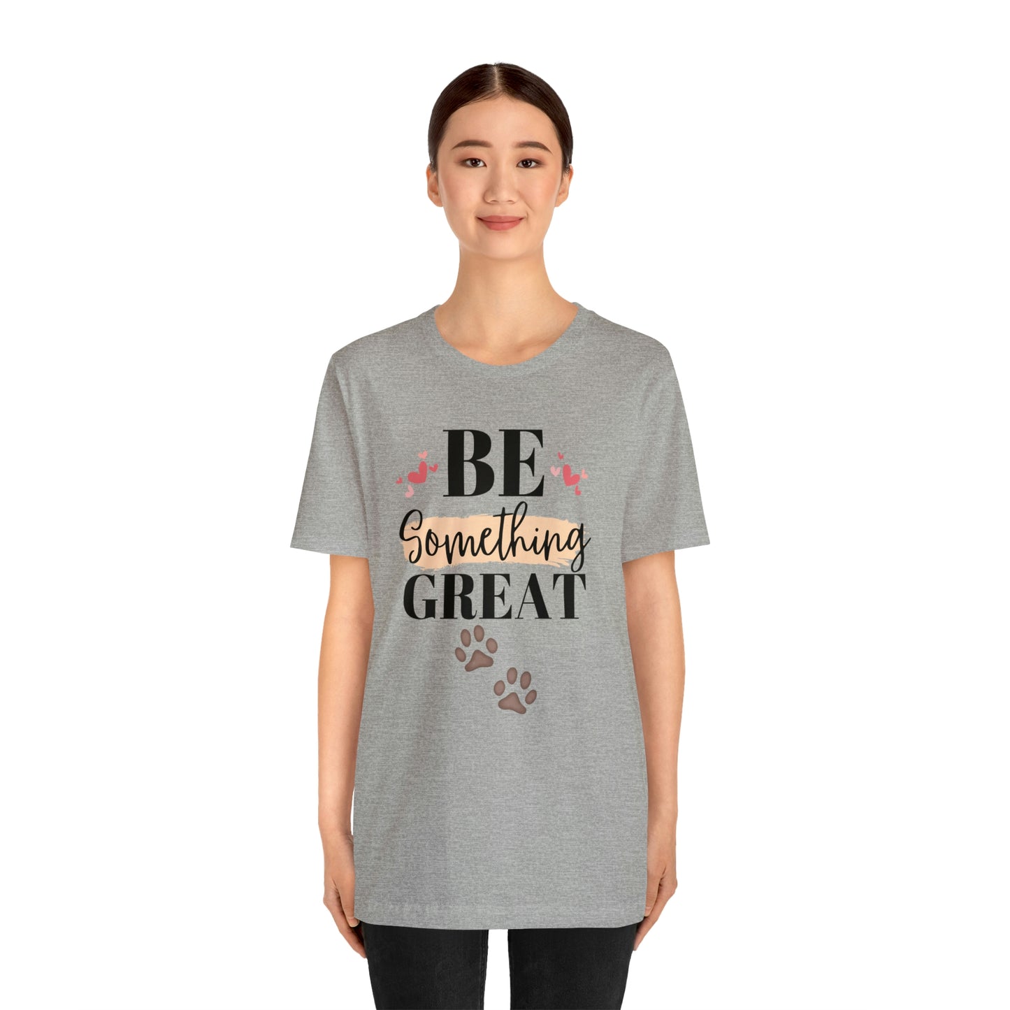 Be Something Great Unisex Jersey Short Sleeve Tee