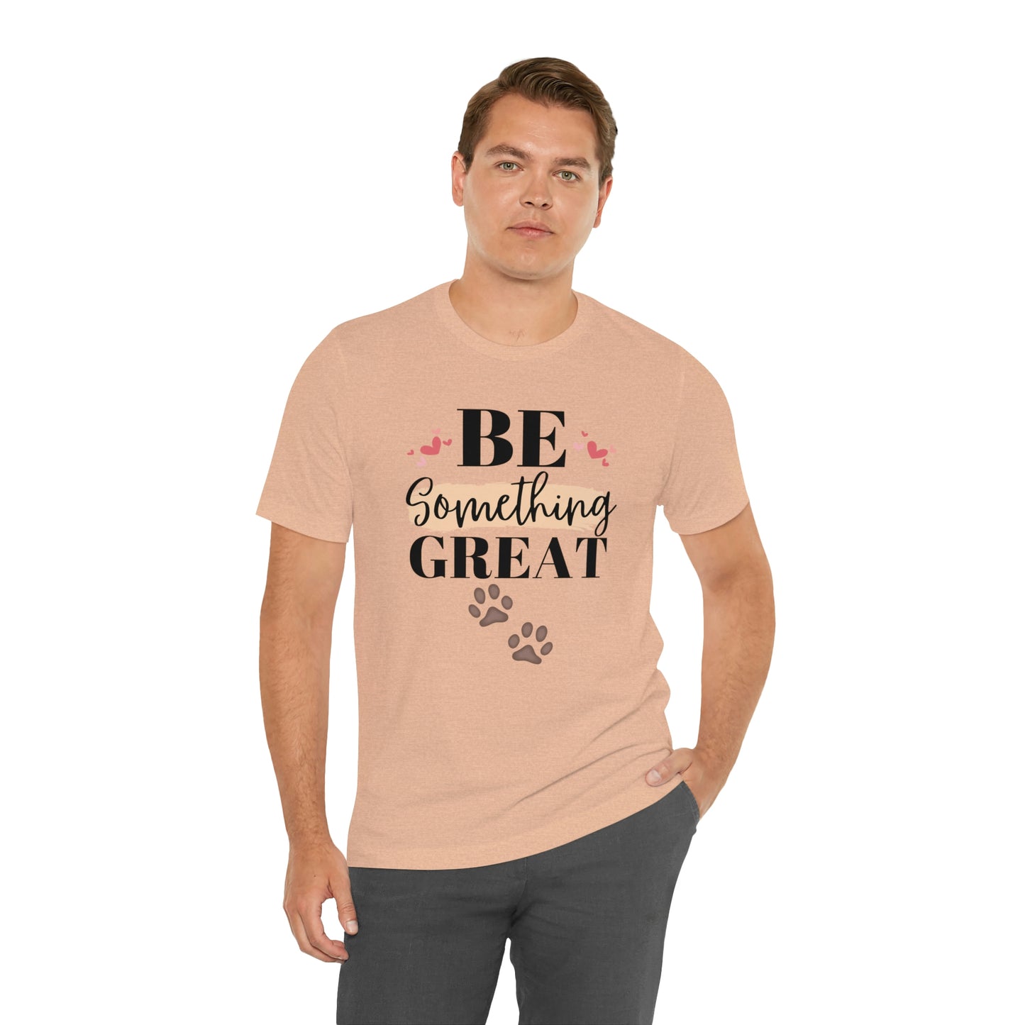 Be Something Great Unisex Jersey Short Sleeve Tee