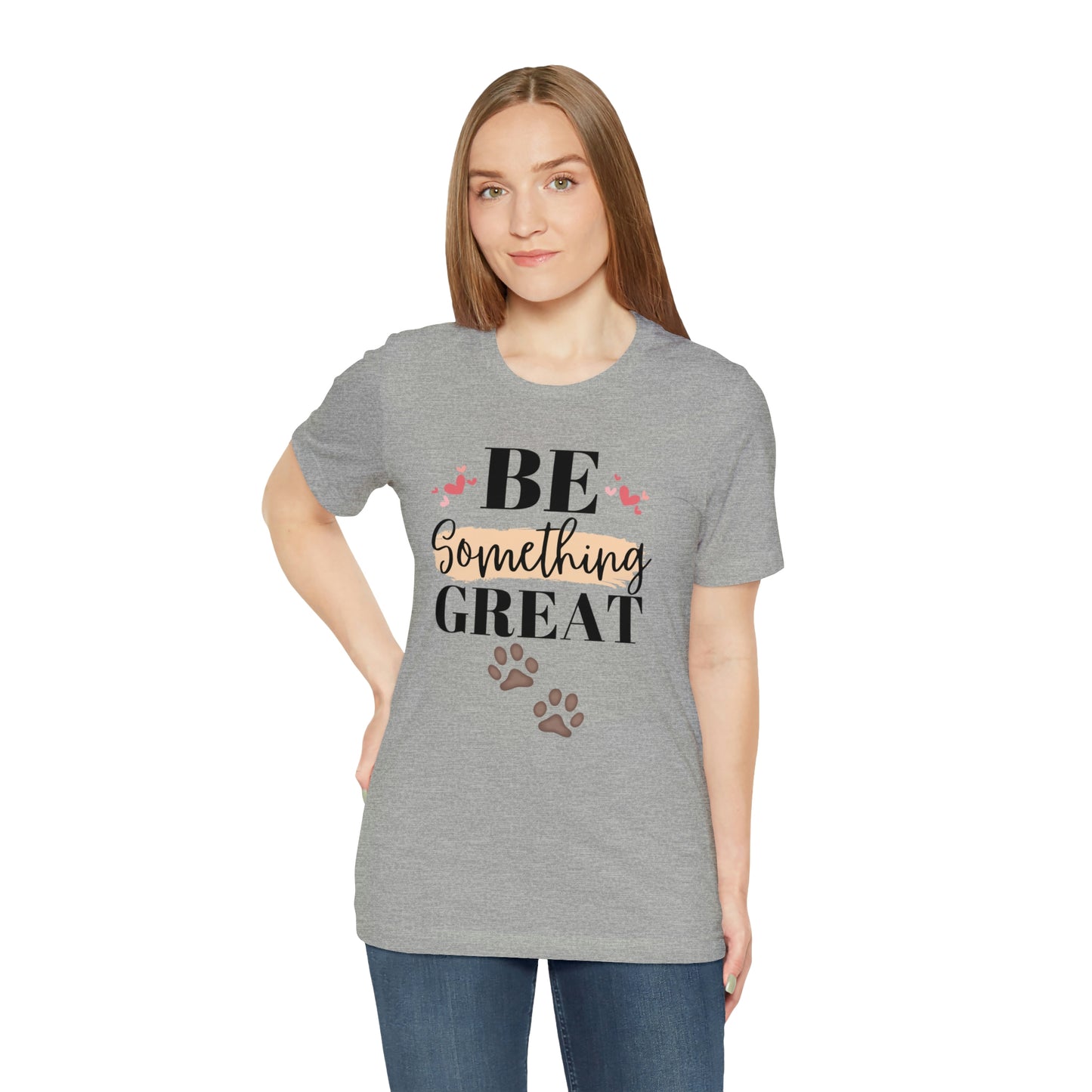Be Something Great Unisex Jersey Short Sleeve Tee
