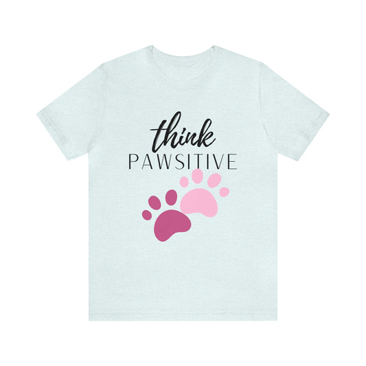 Think Pawsitive Unisex Jersey Short Sleeve Tee