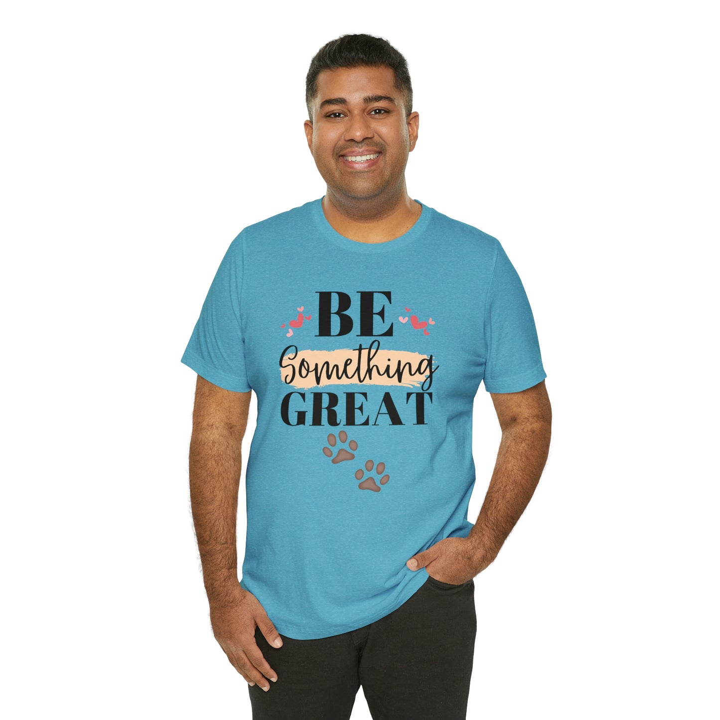 Be Something Great Unisex Jersey Short Sleeve Tee