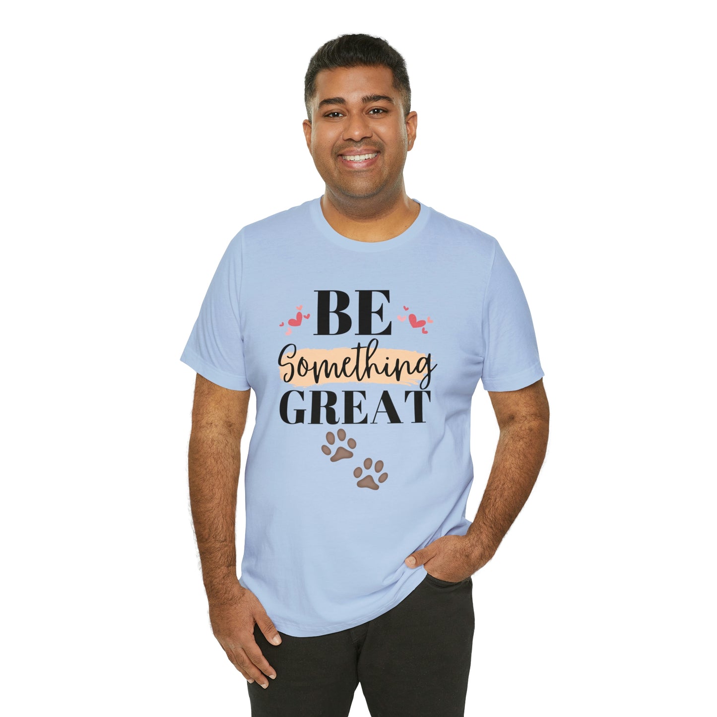 Be Something Great Unisex Jersey Short Sleeve Tee