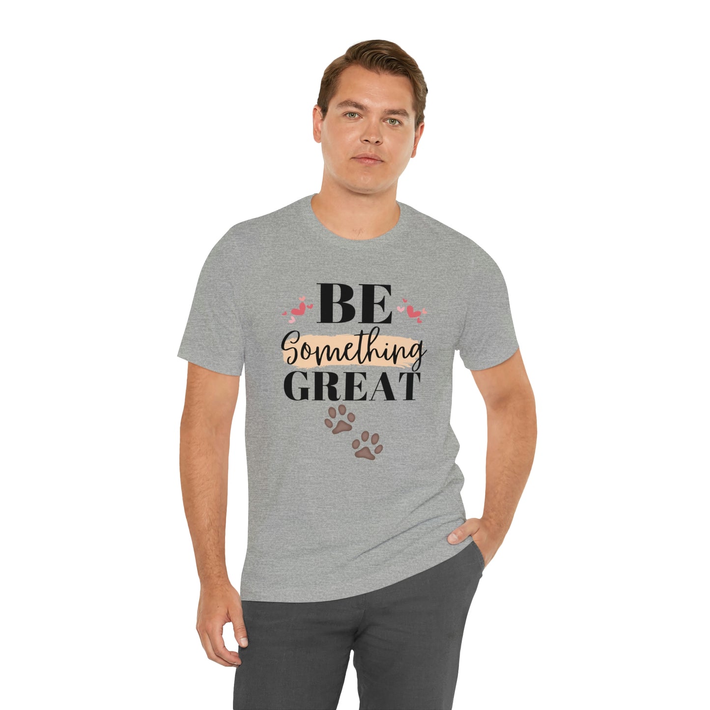 Be Something Great Unisex Jersey Short Sleeve Tee