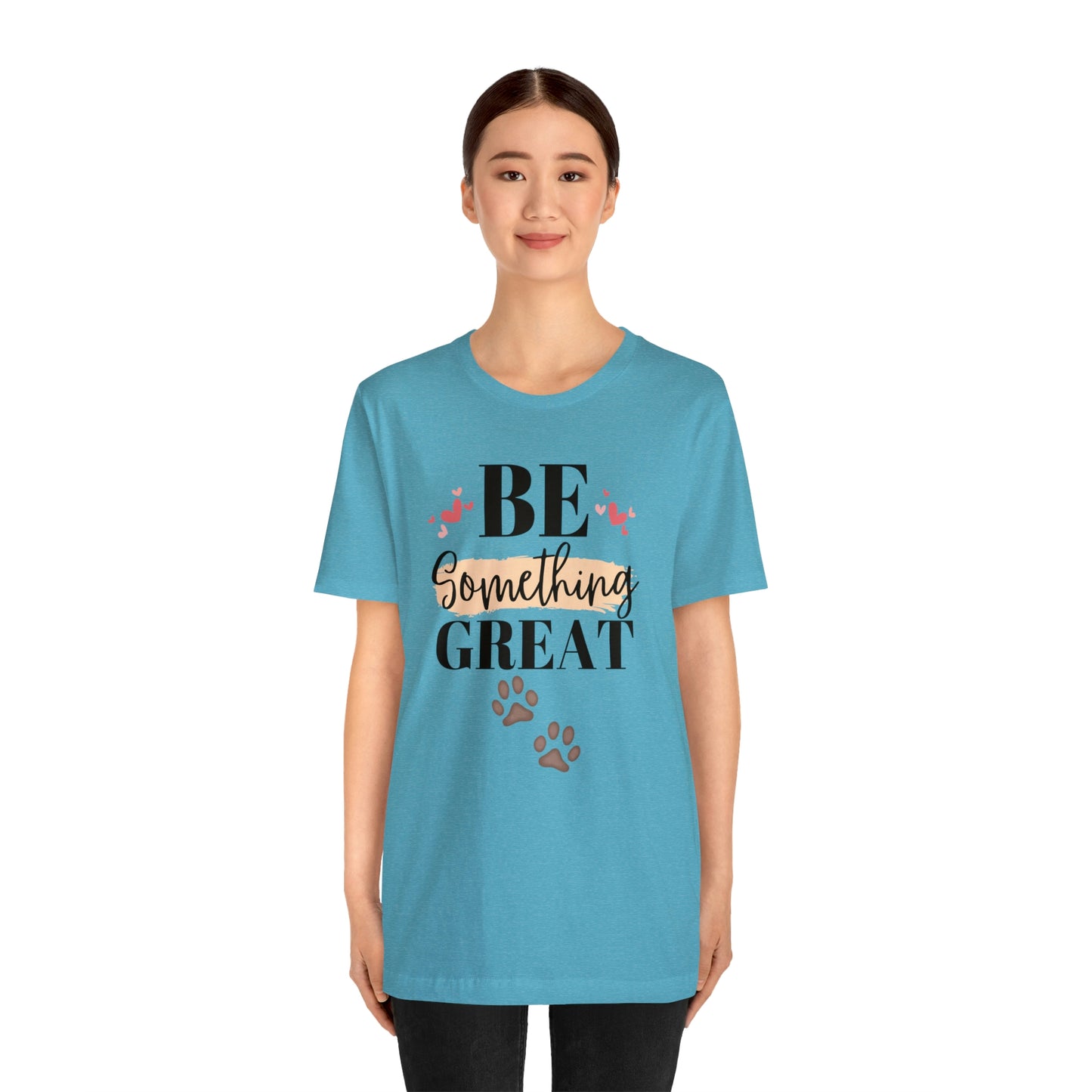 Be Something Great Unisex Jersey Short Sleeve Tee