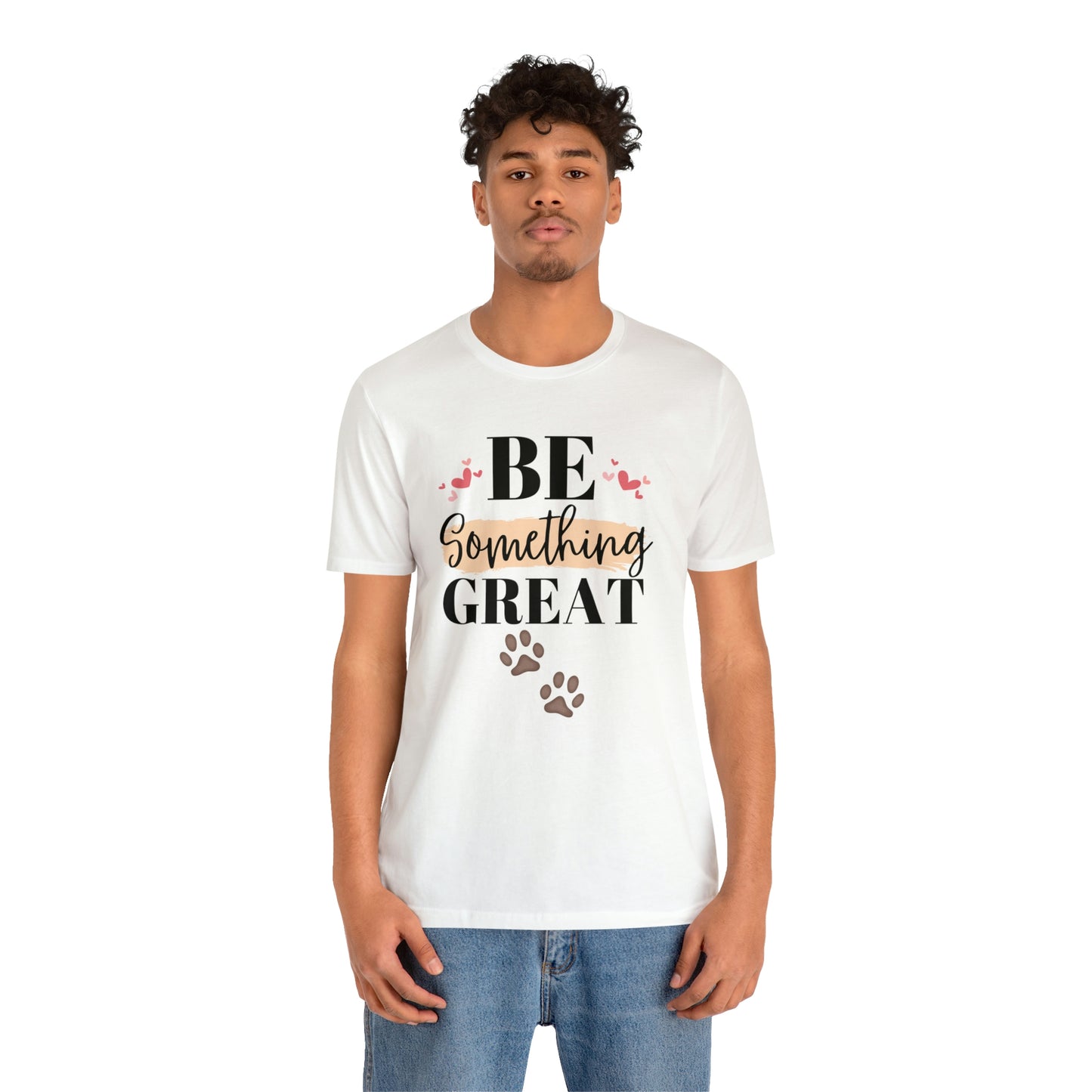 Be Something Great Unisex Jersey Short Sleeve Tee