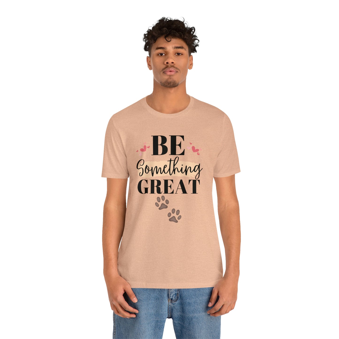 Be Something Great Unisex Jersey Short Sleeve Tee