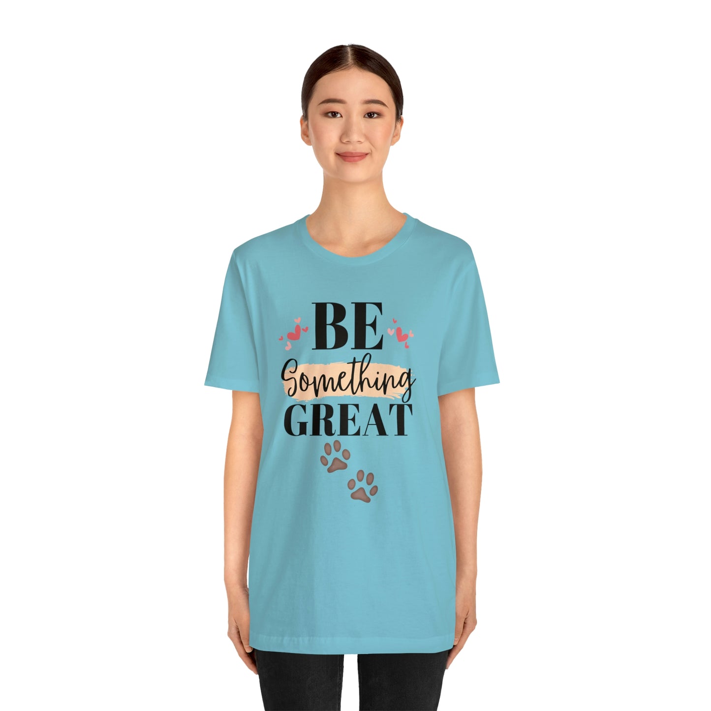 Be Something Great Unisex Jersey Short Sleeve Tee