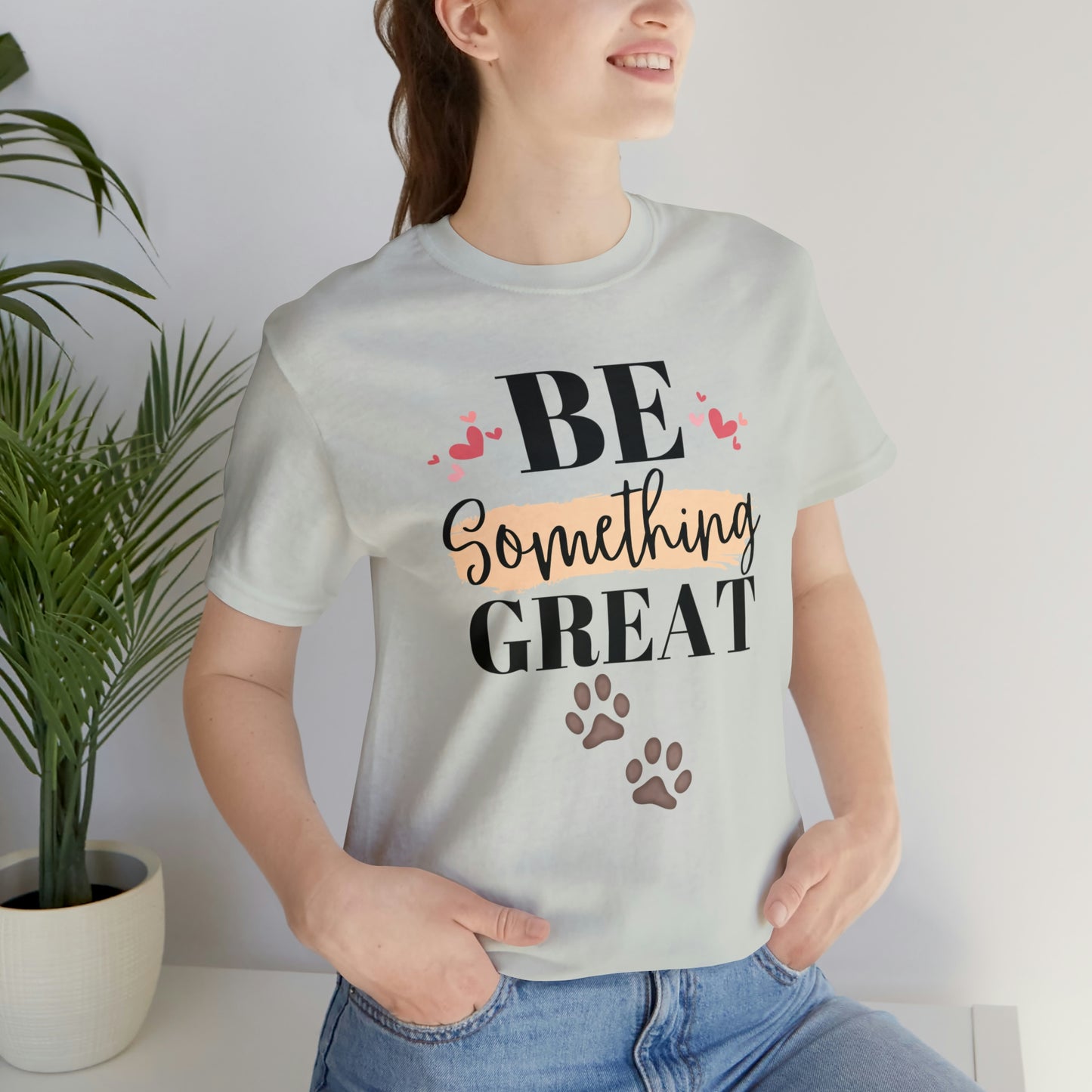 Be Something Great Unisex Jersey Short Sleeve Tee