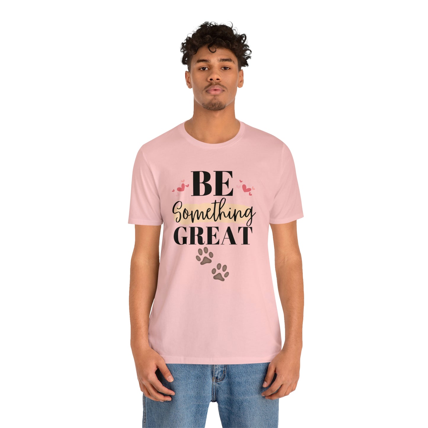 Be Something Great Unisex Jersey Short Sleeve Tee