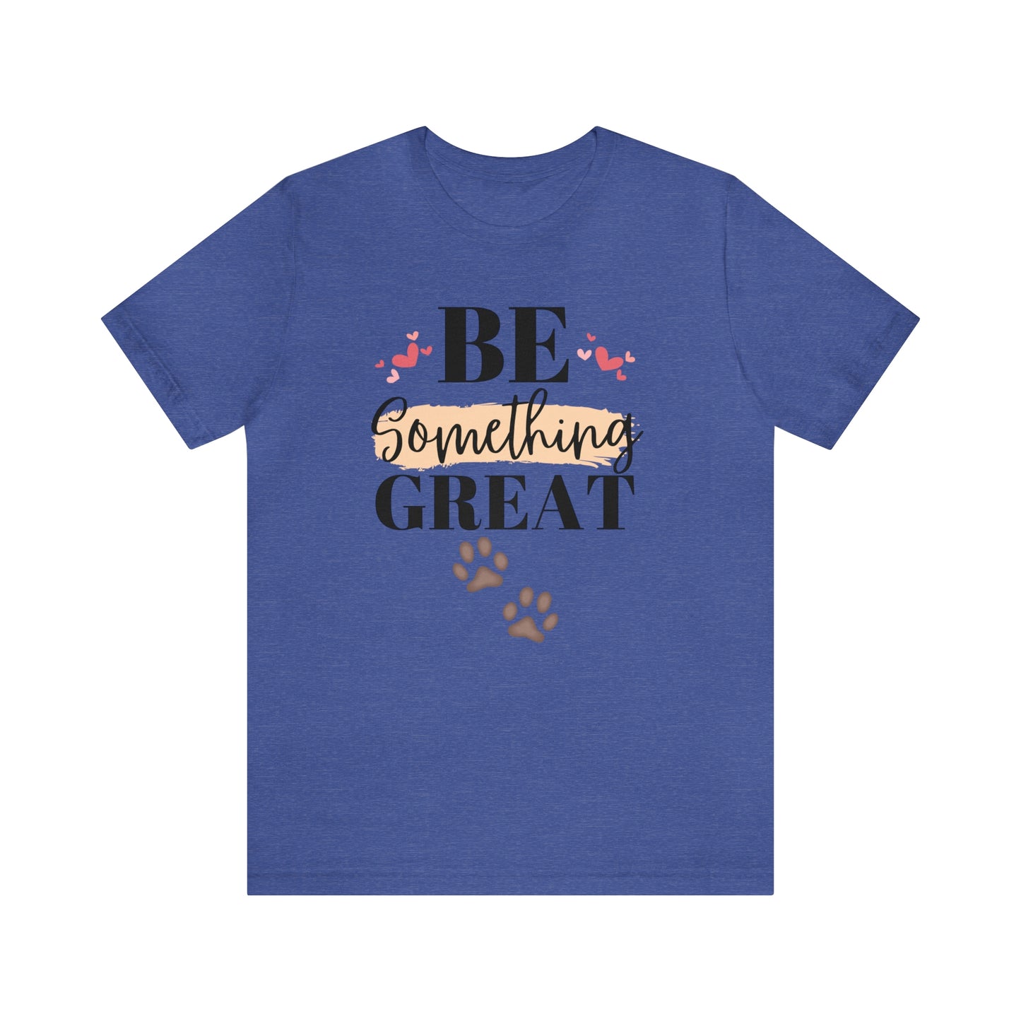 Be Something Great Unisex Jersey Short Sleeve Tee